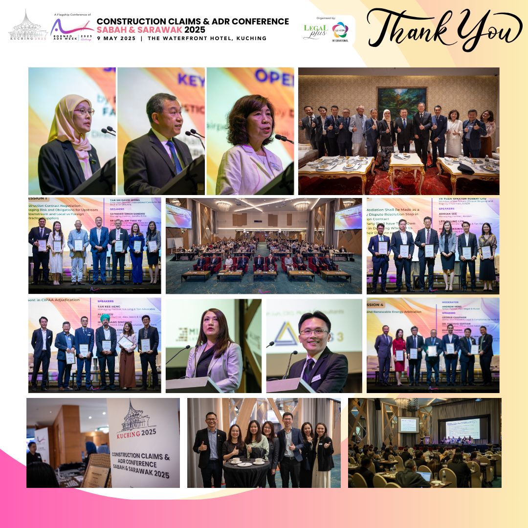 Construction Claims and ADR Conference Sabah and Sarawak 2025 [BAW] | 9 May | Waterfront Hotel Kuching, Sarawak